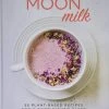 Moon Milk: 55 Plant-based Recipes For A Good Night's Sleep -Yogamatters 81SP9Cv8u9L