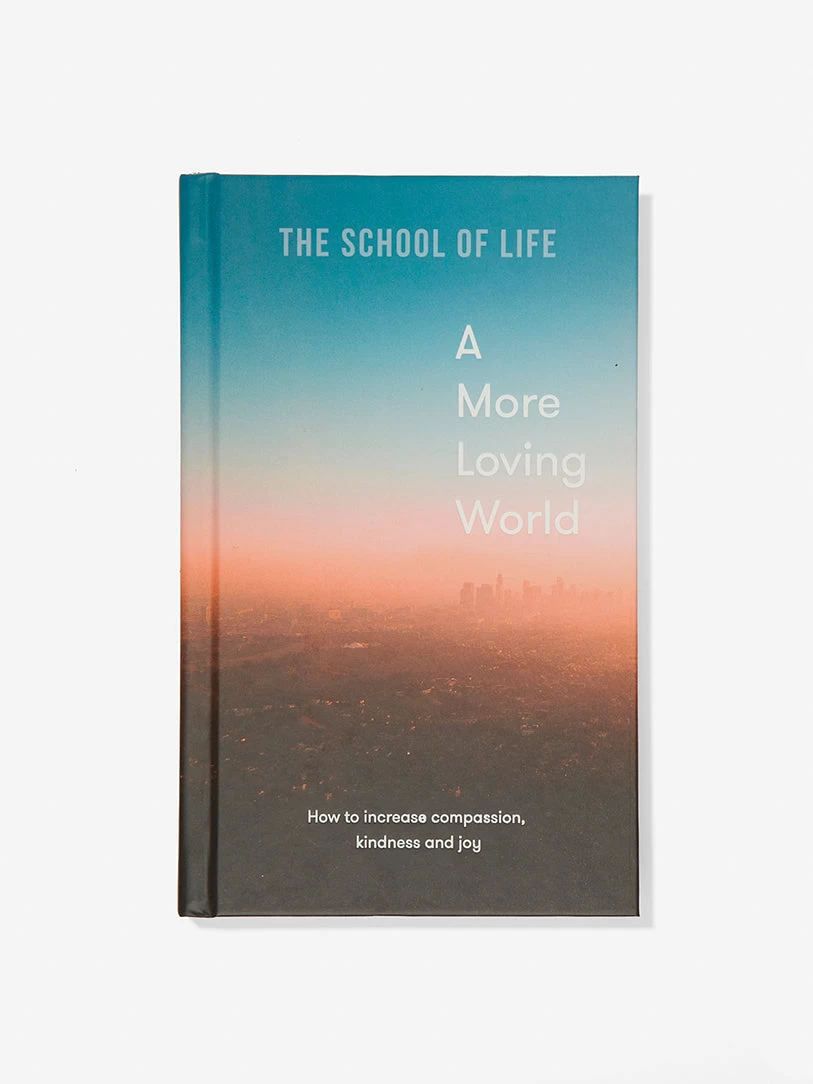 The School Of Life A More Loving World 3 The School Of Life A More Loving World