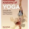 Functional Anatomy Of Yoga 1 Functional Anatomy Of Yoga -Yogamatters Functional Anatomy of Yoga