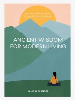 Ancient Wisdom For Modern Living
