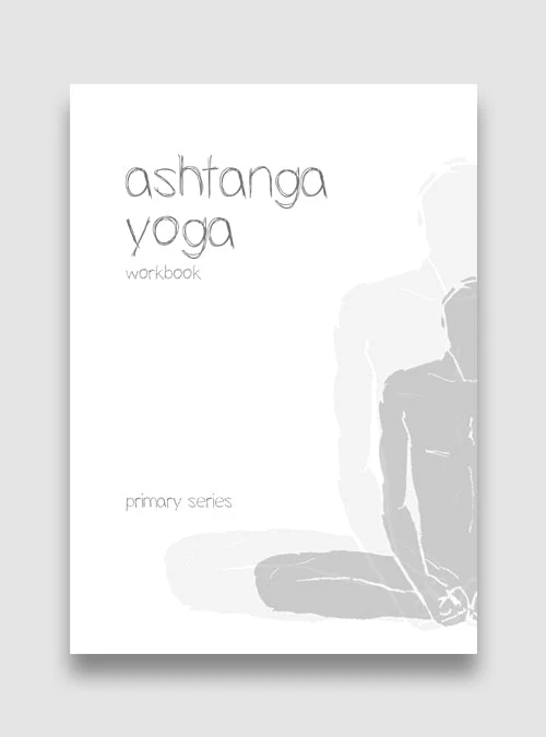 Ashtanga Yoga Workbook - Primary Series 3 Ashtanga Yoga Workbook - Primary Series