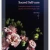 Sacred Self-care: Everyday Rituals For A More Joyful And Meaningful Life -Yogamatters sacred self care everyday rituals for a more joyful and meaningful life