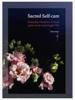 Sacred Self-care: Everyday Rituals For A More Joyful And Meaningful Life