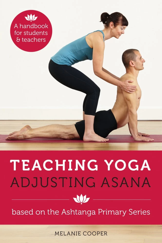Teaching Yoga Adjusting Asana 3 Teaching Yoga Adjusting Asana