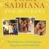 Yoga Sadhana For Mothers 2 Yoga Sadhana For Mothers -Yogamatters yoga sadhana mothers
